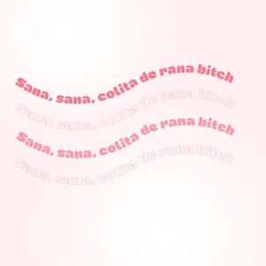 Sana Sana Colita de Rana Bitch SVG & PNG - Descarga digital - Latino diciendo svg - Latino diciendo png - Famoso dicho tiktok