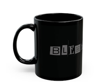 Blehh Black Mug (11oz, 15oz)