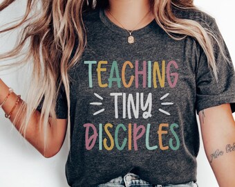 Teaching Tiny Disciples Shirt, Homeschool Mom Shirt, Christian Mom Shirt, Christian Daycare Shirt, Youth Pastor Shirt, Sunday School Shirt
