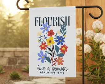 Flourish Like A Flower Flag, Botanical Garden Flag, Christian Garden Flags, Flower Garden Flag, Faith Based Home Gifts, Jesus Flag, Psalm