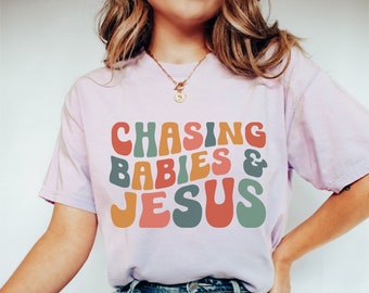 Chasing Babies and Jesus Shirt, Comfort Colors® Shirt, Comfort Colors Christian Shirt, Christian Mom Shirt, Faith Based Shirt, Homemaker Tee
