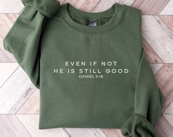 Even If Not He Is Still Good Sweatshirt, Christian Sweatshirt, Faith Based Apparel, Christian Gifts for Her, Religious Merch, Daniel 3:18