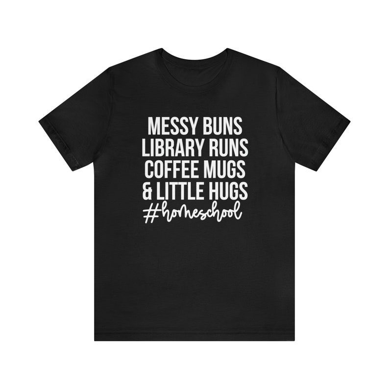 Messy Buns Library Runs Coffee Mugs and Little Hugs, Homeschool Life Shirt, Homeschool Mom Gift, Homeschooling Shirts, Homeschool Mama Tee Black