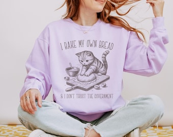 I Bake My Own Bread And Don't Trust The Government, Baking Sweatshirt, Baker Sweatshirt, Bakery Sweatshirt, Baker Gift, Comfort Colors®