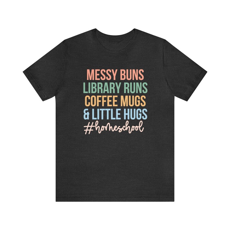 Messy Buns Library Runs Coffee Mugs and Little Hugs, Homeschool Life Shirt, Homeschool Mom Gift, Homeschooling Shirts, Homeschool Mama Tee image 5