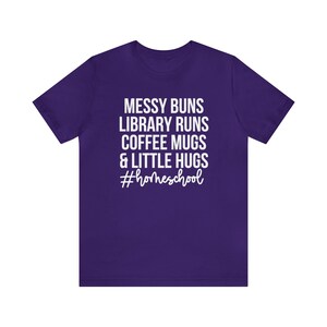 Messy Buns Library Runs Coffee Mugs and Little Hugs, Homeschool Life Shirt, Homeschool Mom Gift, Homeschooling Shirts, Homeschool Mama Tee Team Purple