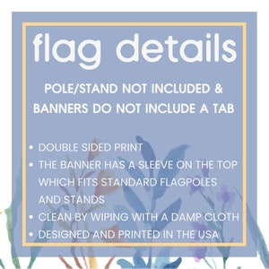May include: A light blue graphic with the words "flag details" in white. The text describes the flag's features, including double-sided printing, a sleeve for standard flagpoles, and cleaning instructions. Designed and printed in the USA.