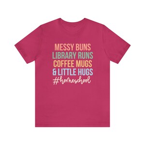 Messy Buns Library Runs Coffee Mugs and Little Hugs, Homeschool Life Shirt, Homeschool Mom Gift, Homeschooling Shirts, Homeschool Mama Tee Berry