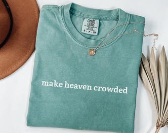 Make Heaven Crowded Shirt, Comfort Colors Christian Shirt, Bible Verse Shirt, Scripture Shirts, Worship Shirt, Gift for Christian Mom