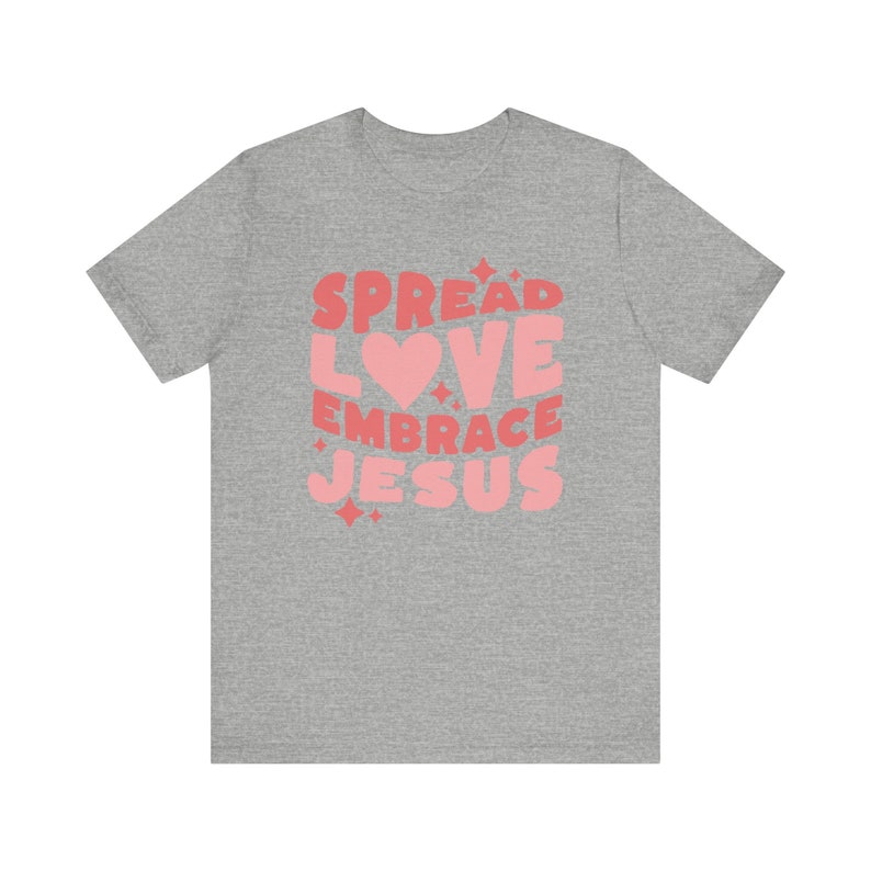Spread Love Embrace Jesus Shirt, Christian Clothes, Love Like Jesus Shirt, Faith Based Clothing, Bible Study Tee, Religious Gifts For Women Athletic Heather