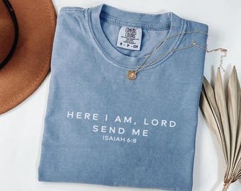 Here I Am, Lord; Send Me Shirt, Comfort Colors Christian Shirt, Bible Verse Shirt, Scripture Shirts, Worship Shirt, Gift for Christians