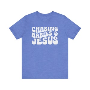Chasing Babies and Jesus Shirt, Christian Mom Shirt, Christian Mother's Day Shirt, This Mama Prays Shirt, Christianity Shirt, Faith Based Heather Columbia Blue