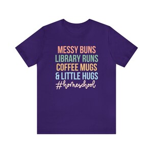 Messy Buns Library Runs Coffee Mugs and Little Hugs, Homeschool Life Shirt, Homeschool Mom Gift, Homeschooling Shirts, Homeschool Mama Tee Team Purple