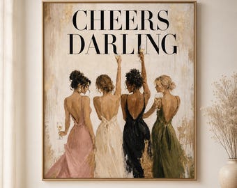 Cheers Darling Poster, Fashion Illustration Print, Champagne Party Wall Art, Elegant Women Painting, Editorial Decor, Chic Room Art