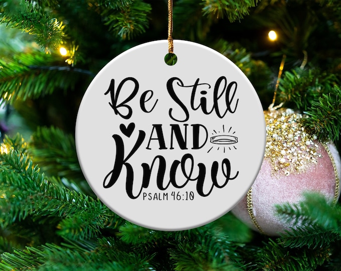 Inspirational Quote Ornament Be Still And Know Psalm 46 10 Ornament Christian Home Decor Faith Based Gift