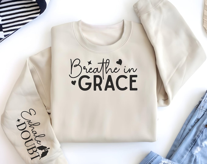 Breathe in Grace Religious Sleeve Print Sweatshirt gift for Women's Christian Sweater Faith Comfort Spiritual Apparel Scriptural Catholic