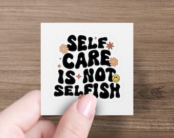 Self Care Is Not Selfish Sticker, Motivational Sticker, Mental Health Awareness Sticker, Fun Vinyl Decal, Perfect Laptop Decor