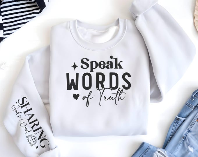 Speak Words of Truth Religious Sleeve Print Sweatshirt gift for Women's Christian Sweater Faith Comfort Spiritual Apparel Scriptural