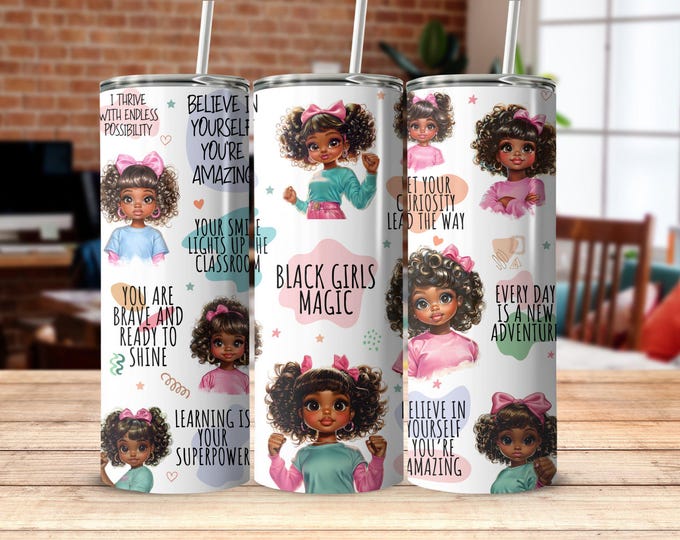 Black Girl Magic Tumbler Wrap, Believe in Yourself Quote Tumbler Wrap Designs for Straight and Tapered Tumbler, digital Png, girl power wrap