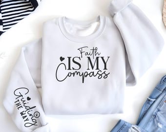 Faith IS MY Compass Religious Sleeve Print Sweatshirt gift for Women's Christian Sweater Faith Comfort Spiritual Apparel Scriptural Catholic