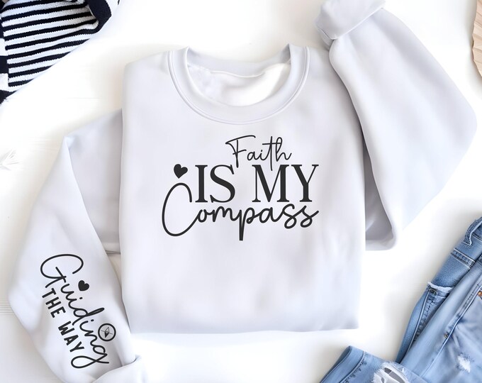 Faith IS MY Compass Religious Sleeve Print Sweatshirt gift for Women's Christian Sweater Faith Comfort Spiritual Apparel Scriptural Catholic