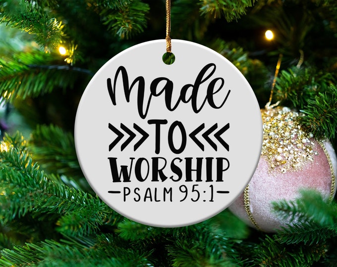 Made to Worship Psalm 95:1 Ornament, Religious Decor, Inspirational Gift, Christian Home Decor, Faith Based Present, Worship Gift