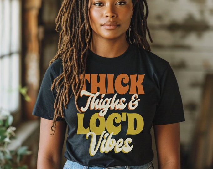 Thick Thighs & Loc'd Vibes Graphic Tee, Afrocentric Fashion