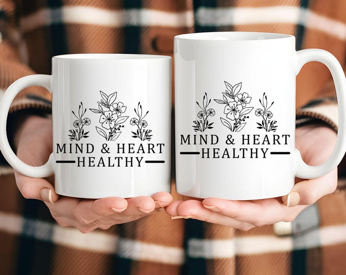 Mind and Heart Healthy Mug, Mental Health Inspirational Mug, Positive Affirmation Mug, Motivational Coffee Cup, Floral Design Mug