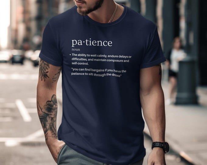 Patience Definition T-Shirt, Inspirational Quote Tee, Motivational Shirt Saying, Positive Message Clothing, Casual Wear Top, Stylish T-Shirt