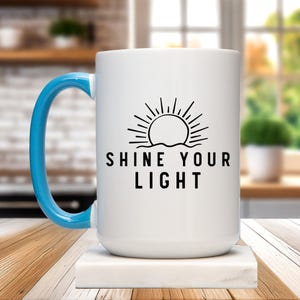 Inspirational Mental Health Mug, Shine Your Light Motivational Mug, Uplifting Gift, Positive Affirmation Coffee Mug, Self Care Mug