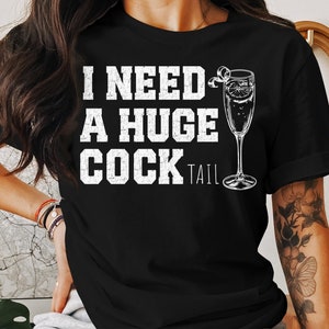 I Need a Huge cocktail, Funny Gag Gift Adult Humor Drinking Gift T-Shirt, Sweater, Inappropriate shirts Gift For Her, Friends, Coworkers