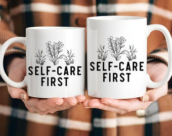 Self-Care First Mental Health Mug, Motivational Self-Care Mug, Positive Self-Love Mug for Daily Reminders, Self-Care First Gift