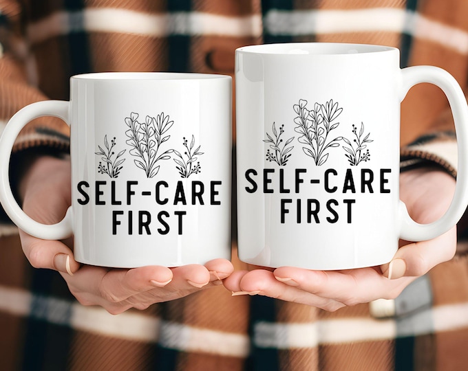 Self-Care First Mental Health Mug, Motivational Self-Care Mug, Positive Self-Love Mug for Daily Reminders, Self-Care First Gift