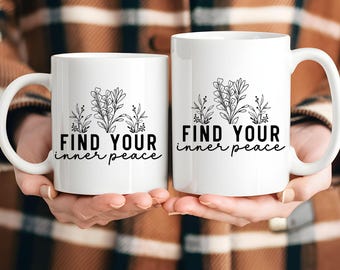 Find Your Inner Peace Mug, Mental Health Mug, Inspirational Coffee Cup, Positive Quote Mug, Motivational Tea Mug, Gift for Self Care
