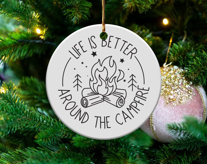 Life is Better Around the Campfire Ornament, Rustic Camping Christmas Ornament, Cute Winter Holiday Tree Decoration, Festive Gift Idea