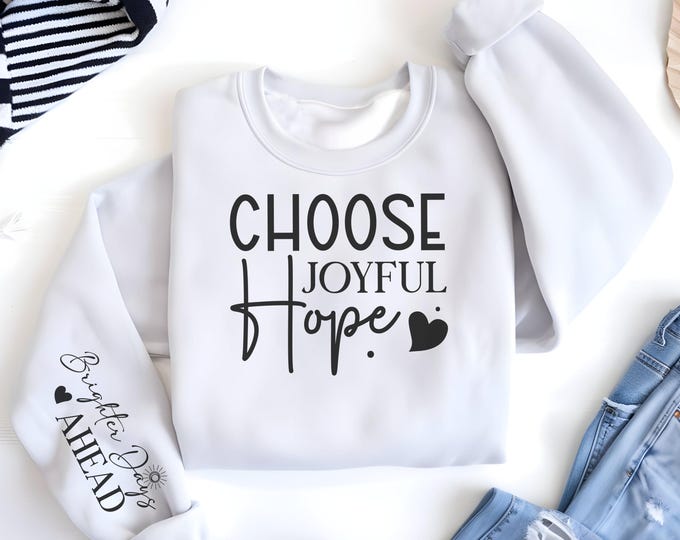 Choose Joyful Hope Religious Sleeve Print Sweatshirt gift for Women's Christian Sweater Faith Comfort Spiritual Apparel Scriptural Catholic