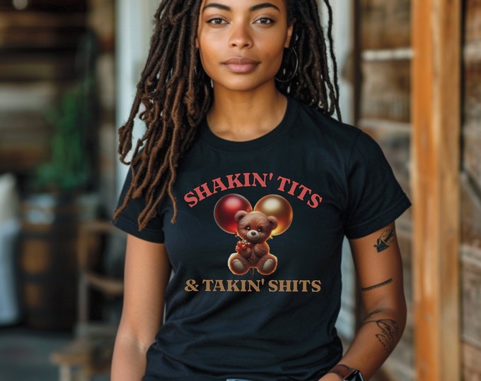 Shakin' Tits and Takin' Shits, Funny Women's Graphic Tee, Funny Shirt, Trendy Shirt, Offensive Shirt, Funny Gift for Wife, Party Girl Shirt