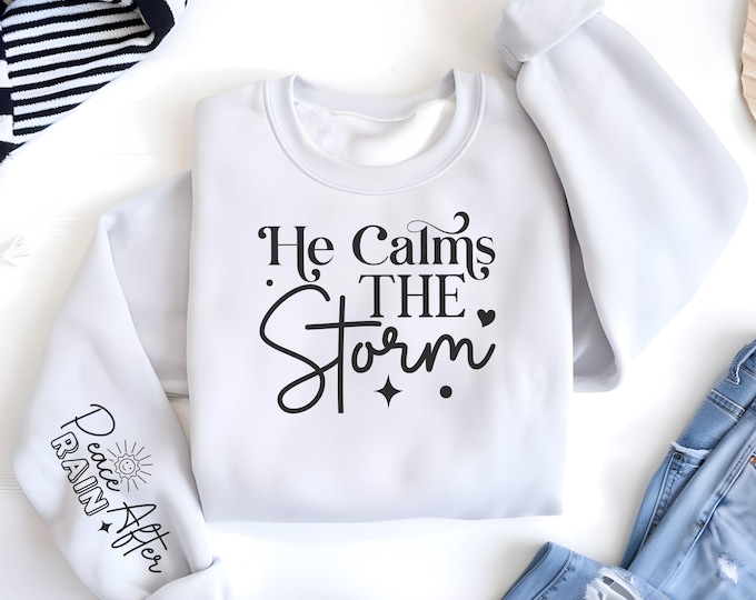 He Calms The Storm Religious Sleeve Print Sweatshirt gift for Women's Christian Sweater Faith Comfort Spiritual Apparel Scriptural Catholic