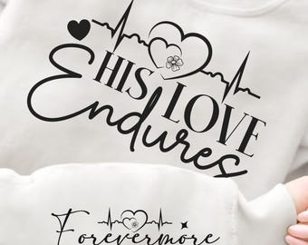 His Love Endures Religious Sleeve Print Sweatshirt gift for Women's Christian Sweater Faith Comfort Spiritual Apparel Scriptural Catholic