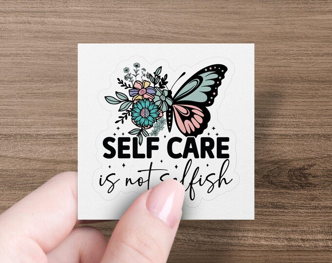Self Care Is Not Selfish Motivational Butterfly Sticker, Inspirational Floral Vinyl Decal, Positive Affirmation Sticker