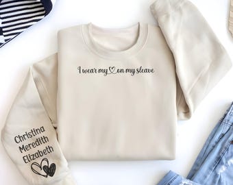 I Wear My Heart On My Sleeve Sweatshirt Custom Sleeve Names Print With Hearts, Unique Gift Idea, Love Themed Clothing
