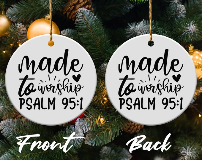 Made to Worship Psalm 95 1 Ornament Christian Home Decor Inspirational Scripture Gift Faith Based Religious Decoration