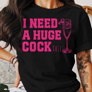I Need a Huge cocktail, Funny Gag Gift Adult Humor Drinking Gift T-Shirt, Sweater, Inappropriate shirts Gift For Her, Friends, Coworkers