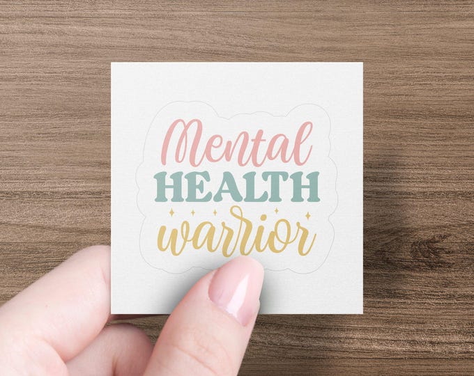 Mental Health Warrior Sticker, Inspirational Sticker for Laptops, Water Bottles, Journals, Self Care Sticker, Motivational Quote