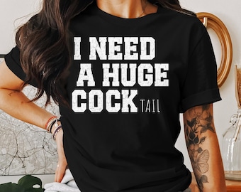 I Need a Huge cocktail, Funny Gag Gift Adult Humor Drinking Gift T-Shirt, Sweater, Inappropriate shirts Gift For Her, Friends, Coworkers