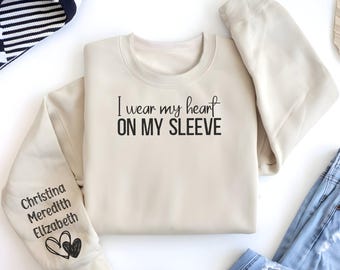 I Wear My Heart On My Sleeve Sweatshirt Custom Sleeve Names Print With Hearts, Cozy Sweatshirt, Gift for Loved One