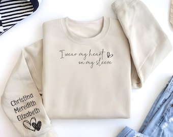I Wear My Heart On My Sleeve Sweatshirt Custom Sleeve Names Print With Hearts, Personalized Sweatshirt Mother Day Gift, Mom Birthday Gift