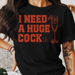 I Need a Huge cocktail, Funny Gag Gift Adult Humor Drinking Gift T-Shirt, Sweater, Inappropriate shirts Gift For Her, Friends, Coworkers
