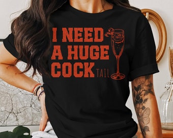 I Need a Huge cocktail, Funny Gag Gift Adult Humor Drinking Gift T-Shirt, Sweater, Inappropriate shirts Gift For Her, Friends, Coworkers