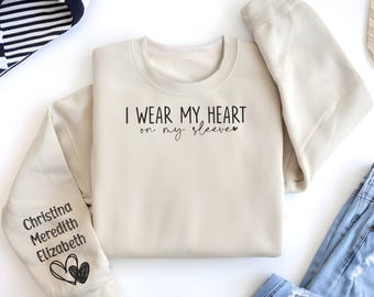 I Wear My Heart On My Sleeve Sweatshirt Custom Sleeve Names Print With Hearts, Personalized Sweatshirt Mother Day Gift, Mom Birthday Gift